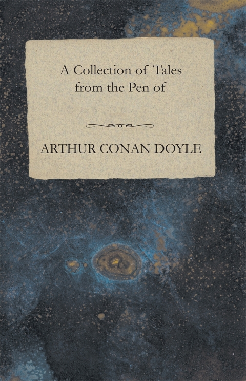 Cover image for book A Collection of Tales from the Pen of Arthur Conan Doyle