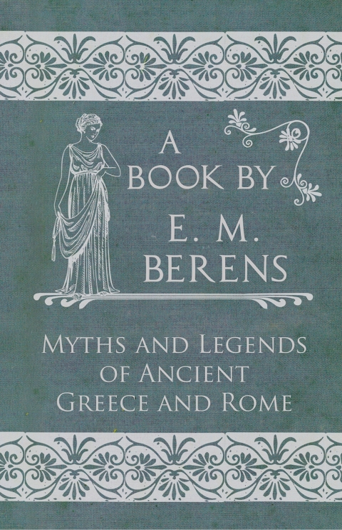 The Myths and Legends of Ancient Greece and Rome 
