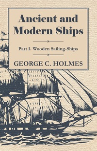 Titelbild: Ancient and Modern Ships - Part I. Wooden Sailing-Ships 9781443755238