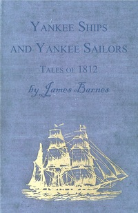 Omslagafbeelding: Yankee Ships and Yankee Sailors - Tales of 1812 9781443785860