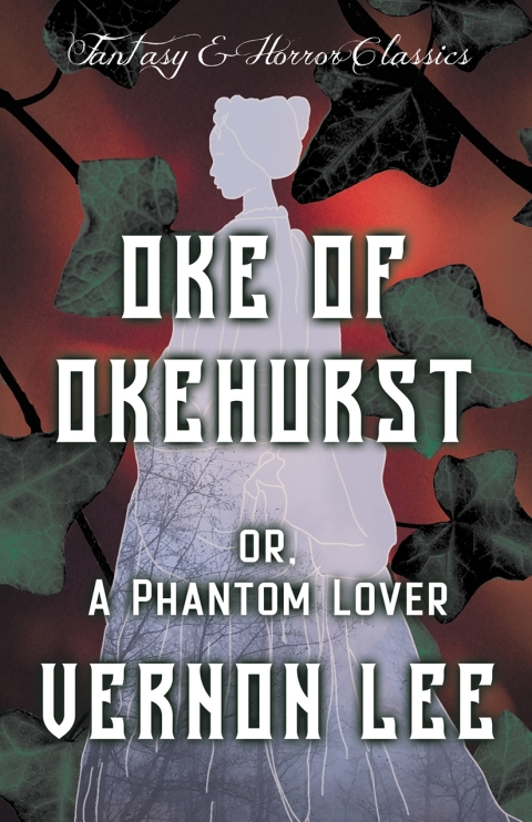 Cover image for book Oke of Okehurst - or, A Phantom Lover