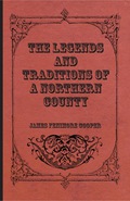 The Legends and Traditions of a Northern County - Cooper, James Fenimore