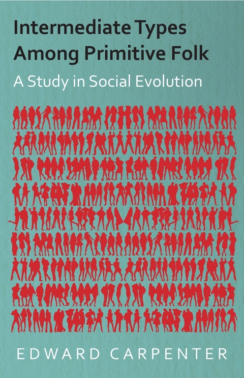 Intermediate Types Among Primitive Folk - A Study in Social Evolution 
