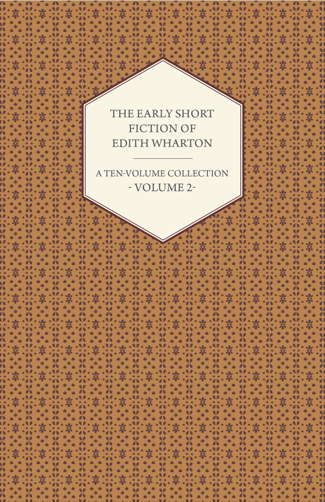 The Early Short Fiction of Edith Wharton - A Ten-Volume Collection - Volume 2