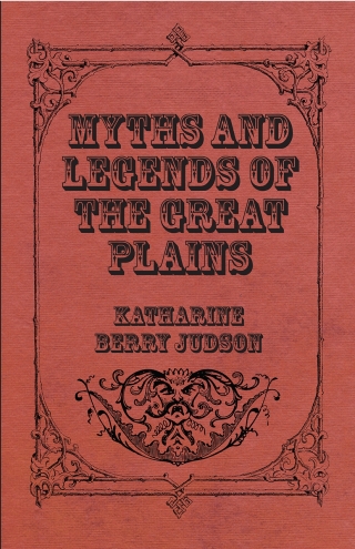 Myths And Legends Of The Great Plains