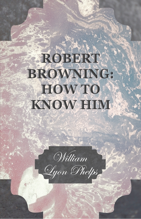 Cover image for book Robert Browning: How to Know Him