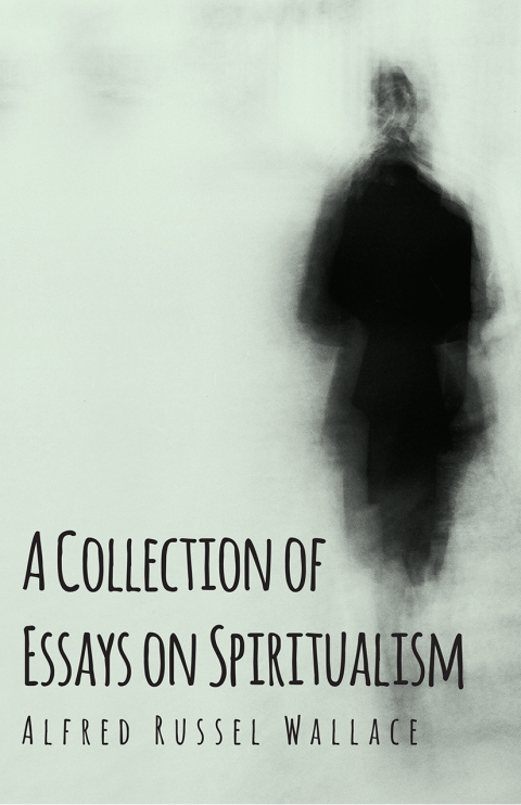 Cover image for book A Collection of Essays on Spiritualism