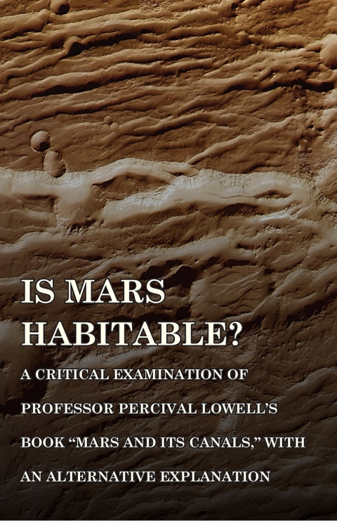 Cover image for book Is Mars Habitable? A Critical Examination of Professor Percival Lowell's Book "Mars and its Canals," with an Alternative Explanation