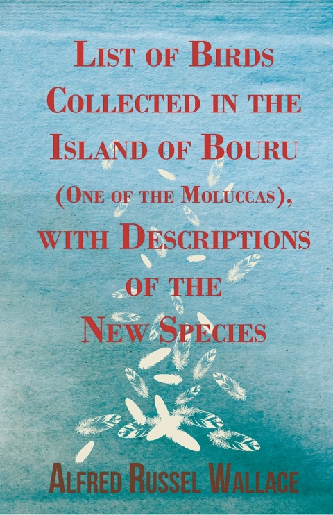 Cover image for book List of Birds Collected in the Island of Bouru (One of the Moluccas), with Descriptions of the New Species