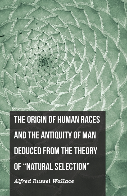 Cover image for book The Origin of Human Races and the Antiquity of Man Deduced From the Theory of "Natural Selection"