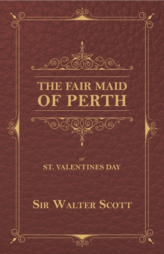 The Fair Maid of Perth, or St. Valentines Day