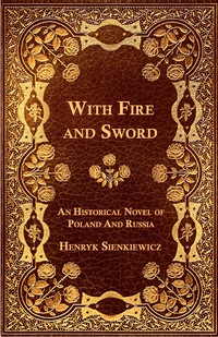 Titelbild: With Fire and Sword - An Historical Novel of Poland and Russia 9781473329249