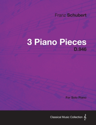 3 Piano Pieces D.946 - For Solo Piano