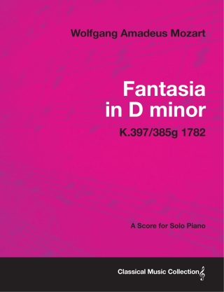 Fantasia in D minor - A Score for Solo Piano K.397/385g 1782