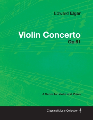 Edward Elgar - Violin Concerto - Op.61 - A Score for Violin and Piano