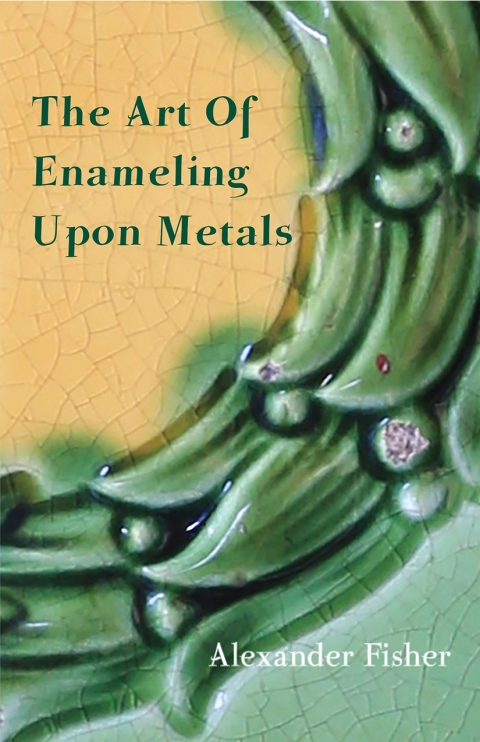 Cover image for book The Art Of Enameling Upon Metals