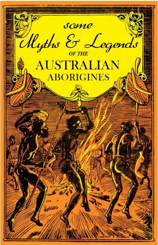 Some Myths and Legends of the Australian Aborigines
