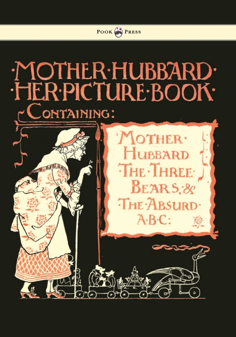 Cover image for book Mother Hubbard Her Picture Book - Containing Mother Hubbard, the Three Bears & the Absurd ABC - Illustrated by Walter Crane