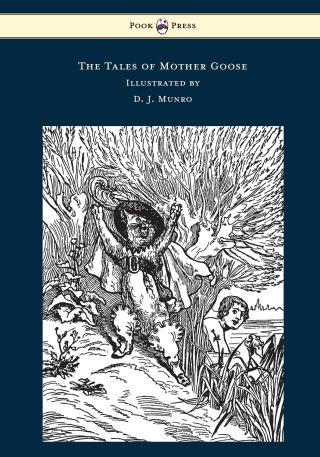 The Tales of Mother Goose - Illustrated by D. J. Munro