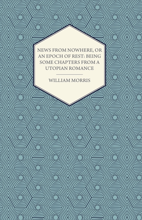 Cover image for book News from Nowhere, or an Epoch of Rest: Being Some Chapters from a Utopian Romance (1891)