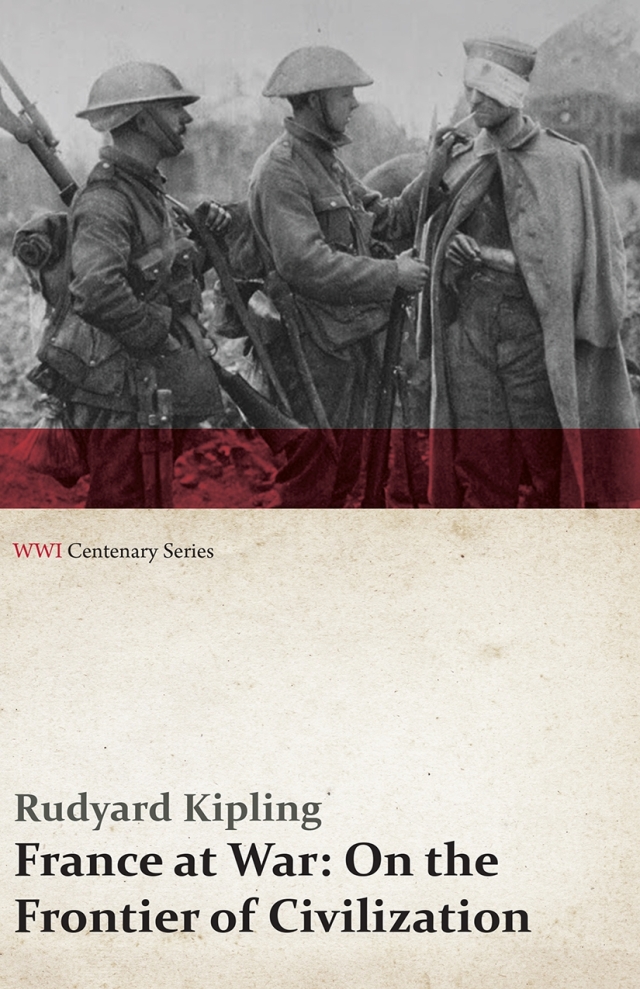 France at War: On the Frontier of Civilization (WWI Centenary Series)