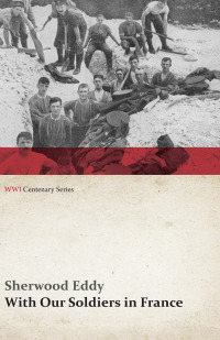 صورة الغلاف: With Our Soldiers in France (WWI Centenary Series) 9781473313606