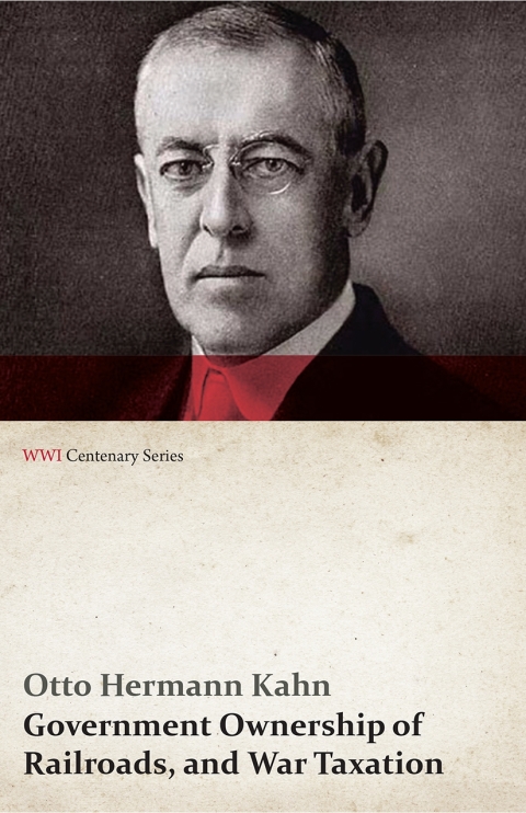 Cover image for book Government Ownership of Railroads, and War Taxation (WWI Centenary Series)