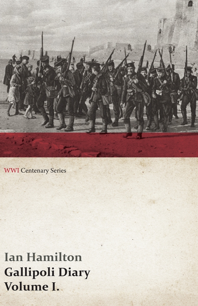 Gallipoli Diary, Volume I. (WWI Centenary Series)