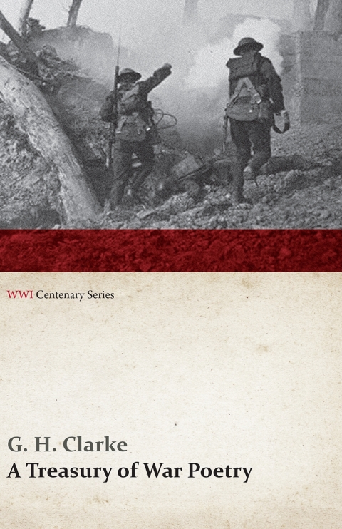 A Treasury of War Poetry: British and American Poems of the World War 1914-1917 (WWI Centenary Series) 