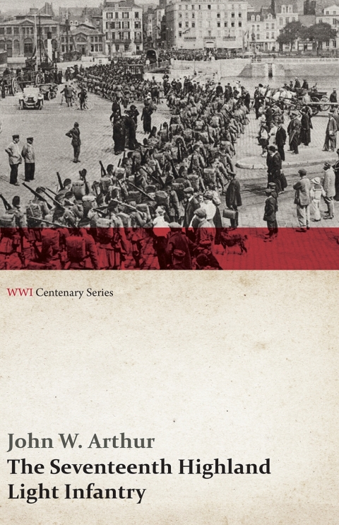Cover image for book The Seventeenth Highland Light Infantry (Glasgow Chamber of Commerce Battalion) (WWI Centenary Series)