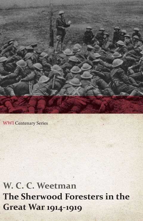 Cover image for book The Sherwood Foresters in the Great War 1914-1919 (WWI Centenary Series)