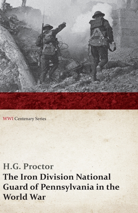 Cover image for book The Iron Division National Guard of Pennsylvania in the World War (WWI Centenary Series)