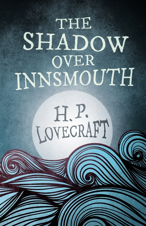 Cover image for book The Shadow Over Innsmouth (Fantasy and Horror Classics)