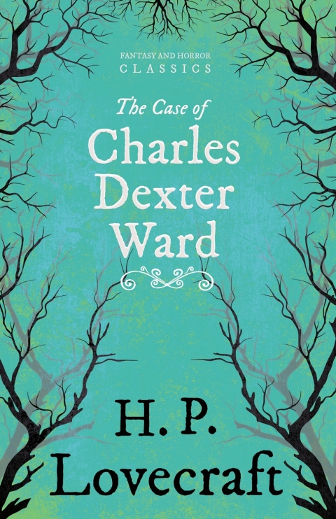 Cover image for book The Case of Charles Dexter Ward (Fantasy and Horror Classics)