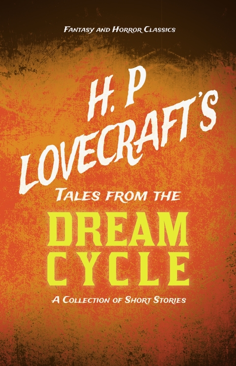 Cover image for book H. P. Lovecraft's Tales from the Dream Cycle - A Collection of Short Stories (Fantasy and Horror Classics)