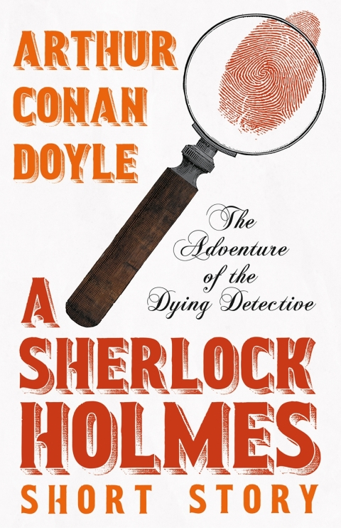 Cover image for book The Adventure of the Dying Detective - A Sherlock Holmes Short Story