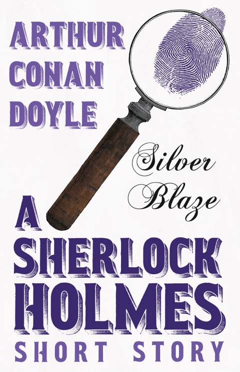 Cover image for book Silver Blaze - A Sherlock Holmes Short Story