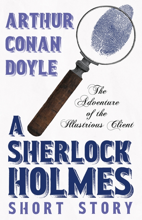 Cover image for book The Adventure of the Illustrious Client - A Sherlock Holmes Short Story