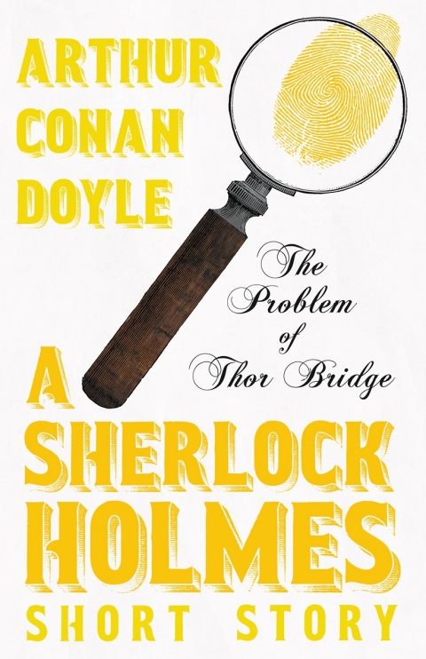 Cover image for book The Problem of Thor Bridge - A Sherlock Holmes Short Story