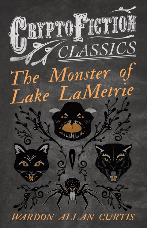 Cover image for book The Monster of Lake LaMetrie (Cryptofiction Classics - Weird Tales of Strange Creatures)