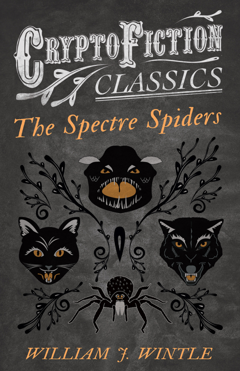 Cover image for book The Spectre Spiders (Cryptofiction Classics - Weird Tales of Strange Creatures)