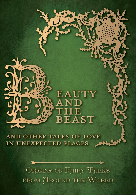 Cover image for book Beauty and the Beast - And Other Tales of Love in Unexpected Places (Origins of Fairy Tales from Around the World)