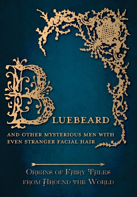 Cover image for book Bluebeard - And Other Mysterious Men with Even Stranger Facial Hair (Origins of Fairy Tales from Around the World)