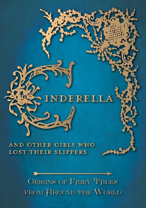 Cover image for book Cinderella - And Other Girls Who Lost Their Slippers (Origins of Fairy Tales from Around the World)
