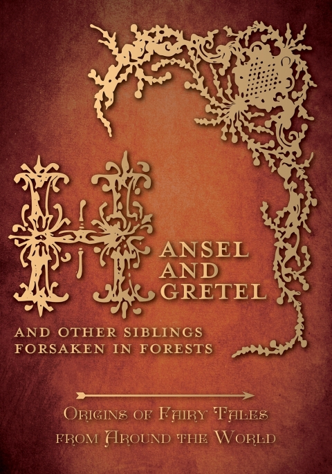 Cover image for book Hansel and Gretel - And Other Siblings Forsaken in Forests (Origins of Fairy Tales from Around the World)