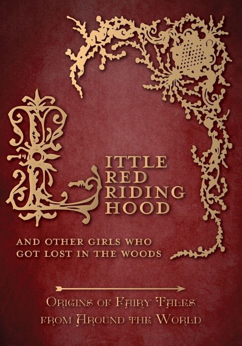 Cover image for book Little Red Riding Hood - And Other Girls Who Got Lost in the Woods (Origins of Fairy Tales from Around the World)