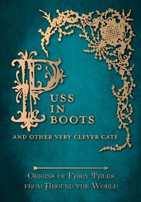 Titelbild: Puss in Boots' - And Other Very Clever Cats (Origins of Fairy Tale from around the World) 9781473326378