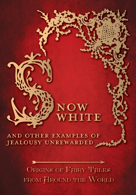 Cover image for book Snow White - And other Examples of Jealousy Unrewarded (Origins of Fairy Tales from Around the World)
