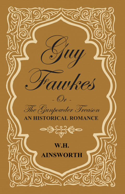 Cover image for book Guy Fawkes Or The Gunpowder Treason - An Historical Romance