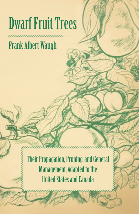Cover image for book Dwarf Fruit Trees - Their Propagation, Pruning, and General Management, Adapted to the United States and Canada